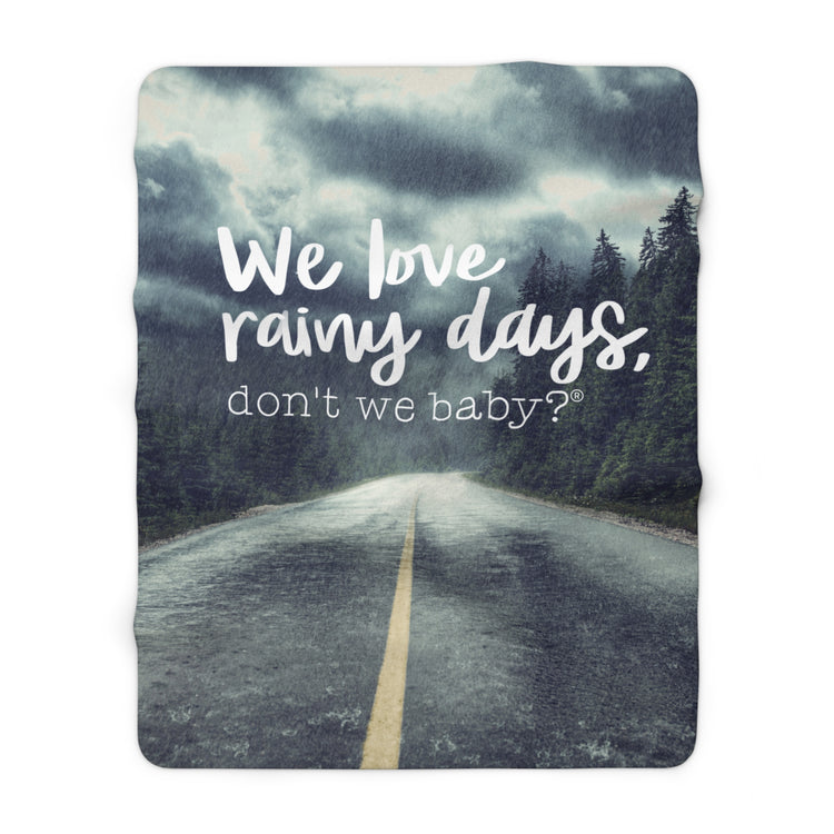 We love rainy days, don’t we baby?® Fleece Blanket
