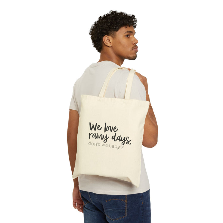 We love rainy days, don’t we baby?® Canvas Tote Bag