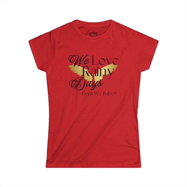 We Love Rainy Days Don't We Baby® Women's Softstyle Tee