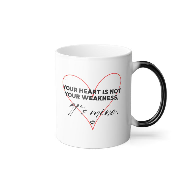 Your Heart is Not your Weakness It's Mine 11 oz. Color Changing Coffee Mug