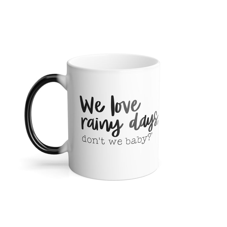 We love rainy days, don’t we baby?® Color Changing Mug