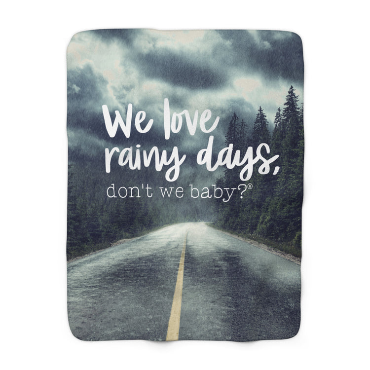 We love rainy days, don’t we baby?® Fleece Blanket