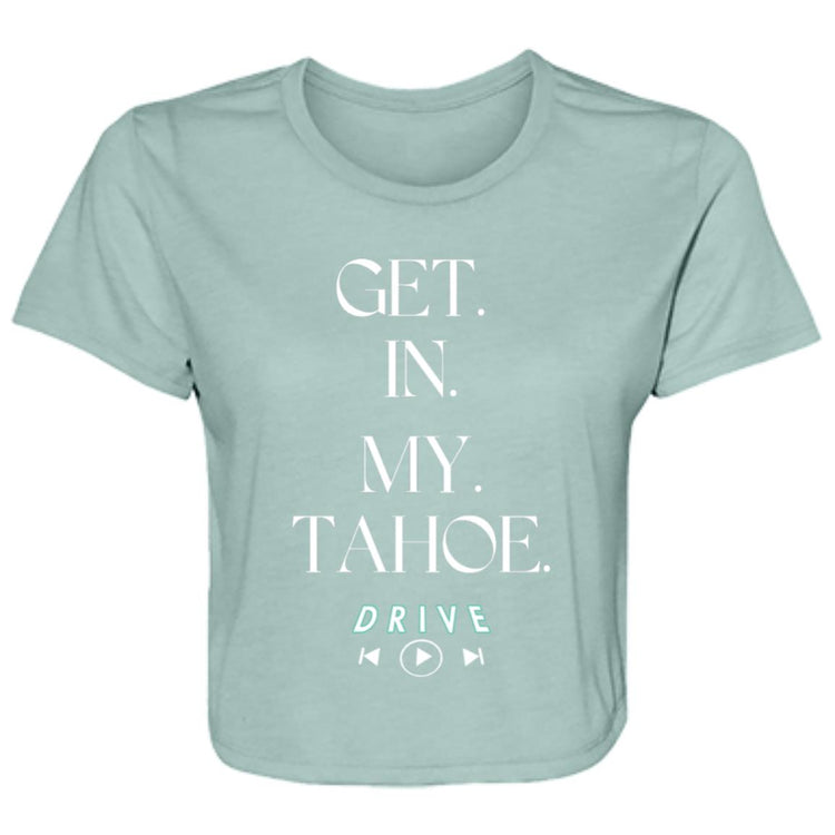 GET. IN. MY.TAHOE. Ladies' Flowy Cropped Tee