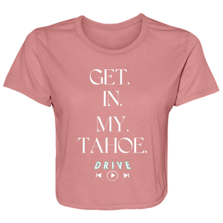 GET. IN. MY.TAHOE. Ladies' Flowy Cropped Tee