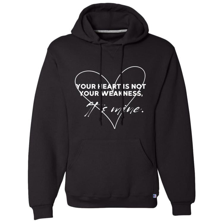 Your Heart is Not Your Weakness It's Mine Dri-Power Fleece Pullover Hoodie
