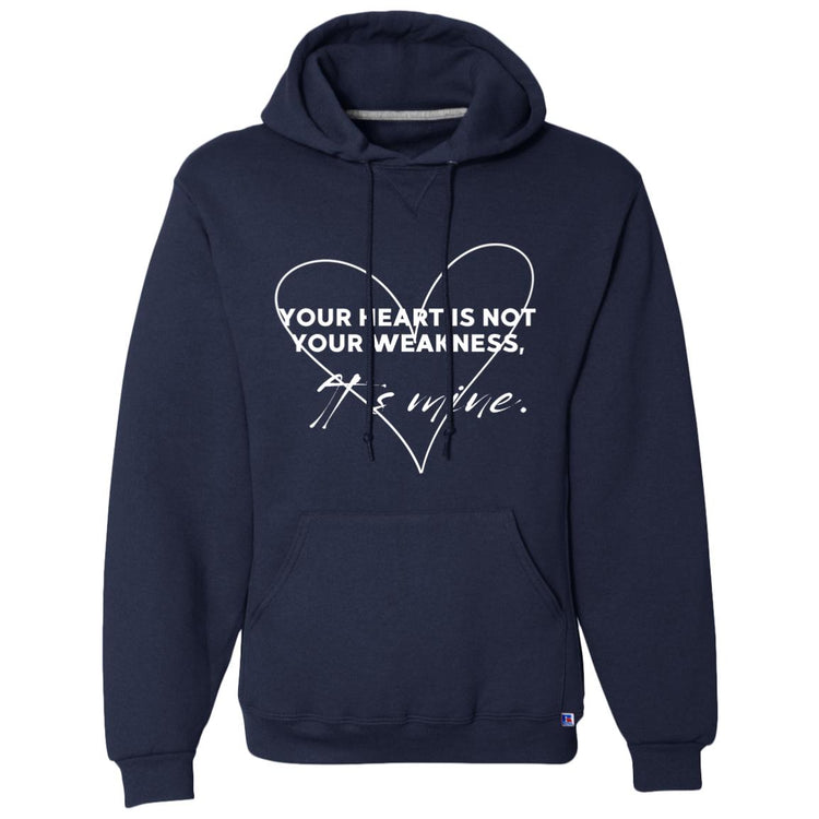 Your Heart is Not Your Weakness It's Mine Dri-Power Fleece Pullover Hoodie