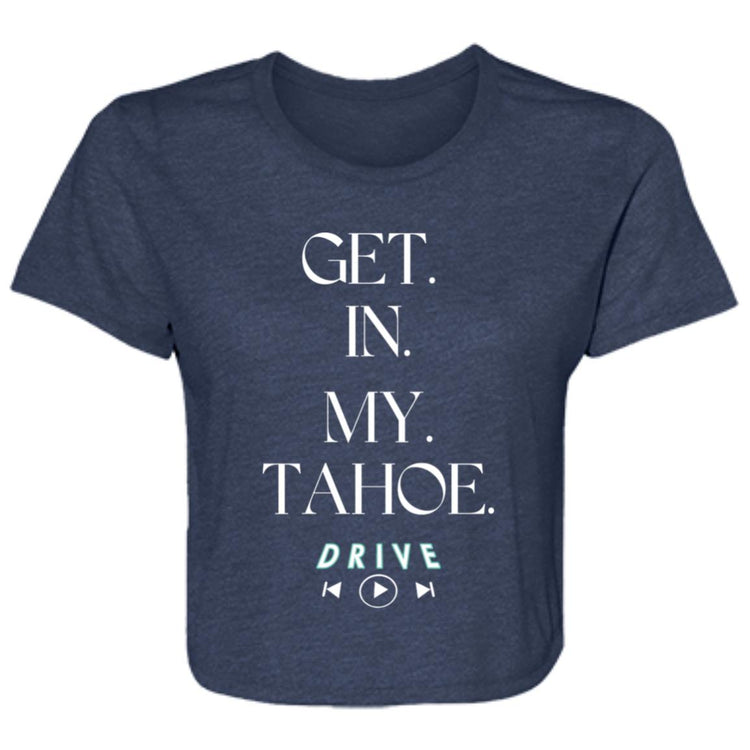 GET. IN. MY.TAHOE. Ladies' Flowy Cropped Tee