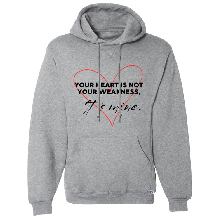 Your Heart is Not Your Weakness It's Mine Dri-Power Fleece Pullover Hoodie
