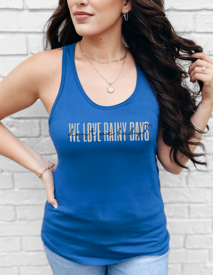 We love rainy days, don’t we baby?® Racerback Tank