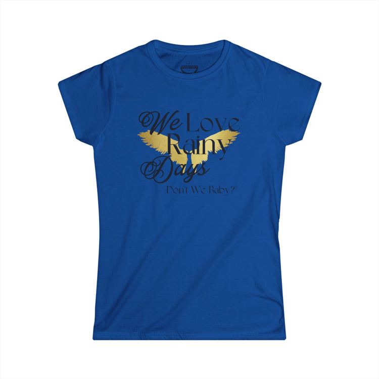 We Love Rainy Days Don't We Baby® Women's Softstyle Tee