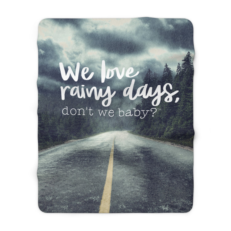 We love rainy days, don’t we baby?™ Sherpa Fleece Blanket