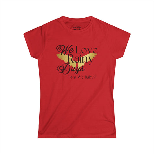 We Love Rainy Days Don't We Baby® Women's Softstyle Tee