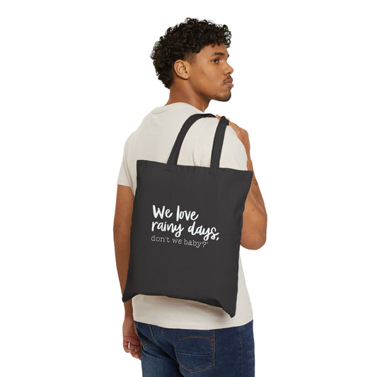 We love rainy days, don’t we baby?® Canvas Tote Bag