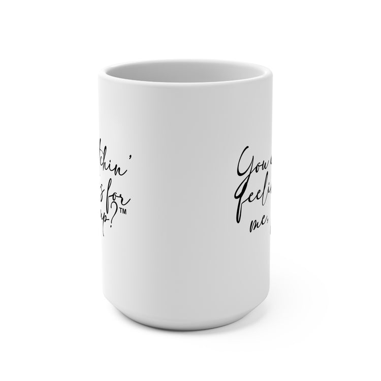 You Catchin' Feelings For Me, Pup?™ Mug