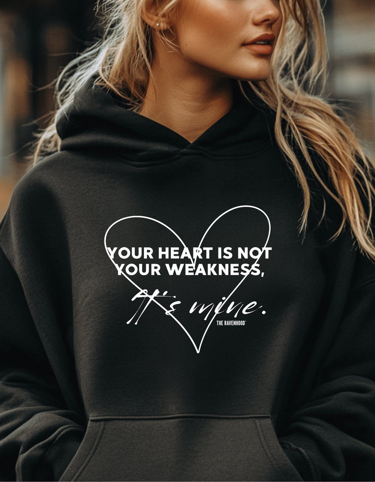 Your Heart Is Not Your Weakness, It's Mine The Ravenhood® Premium Hoodie