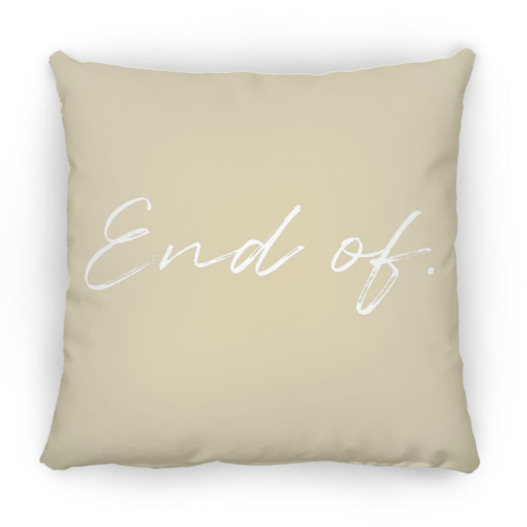 End of - Medium Square Pillow