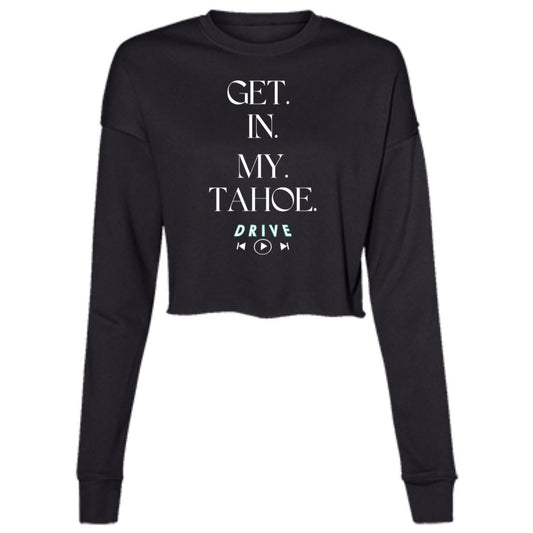 GET. IN. MY TAHOE.   Ladies' Cropped Fleece Crew