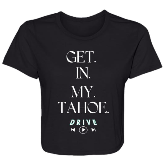 GET. IN. MY.TAHOE. Ladies' Flowy Cropped Tee