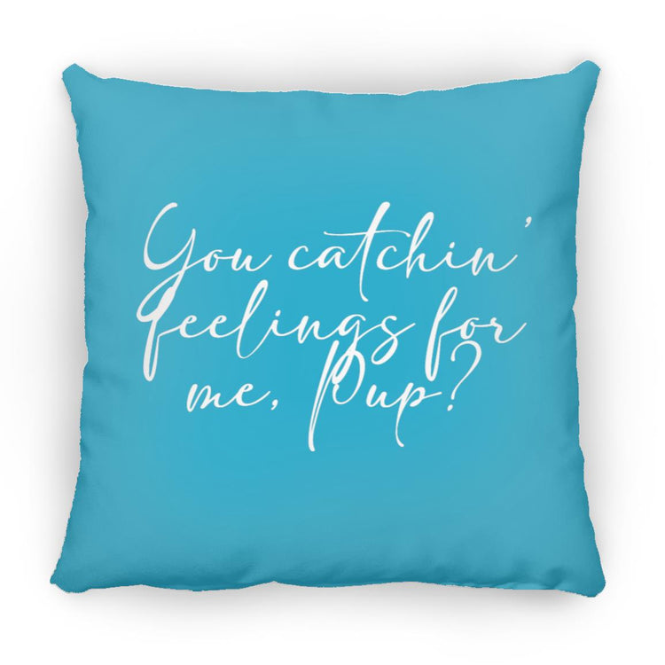 You Catchin' Feeling for me, Pup?  Medium Square Pillow