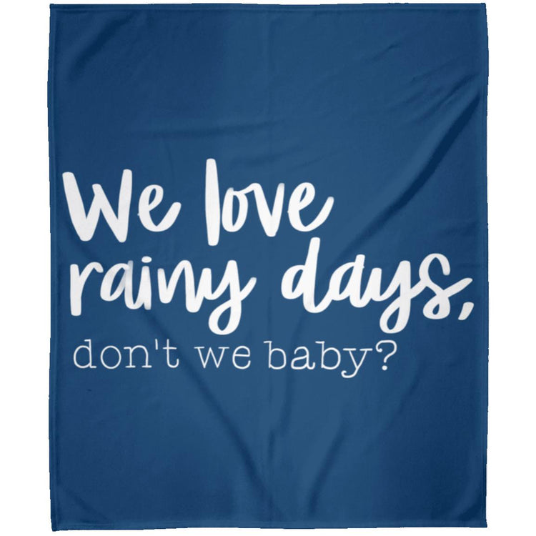 We Love Rainy Days, Don't We Baby?  Arctic Fleece Blanket 50x60