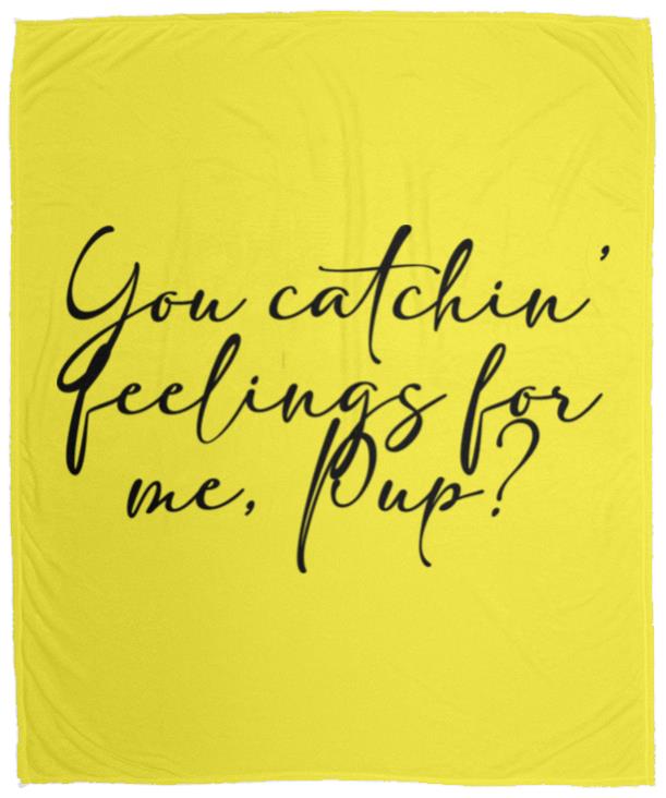 You Catchin' Feelings for Me, Pup? Cozy Plush Fleece Blanket - 50x60