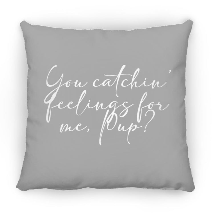 You Catchin' Feeling for me, Pup?  Medium Square Pillow