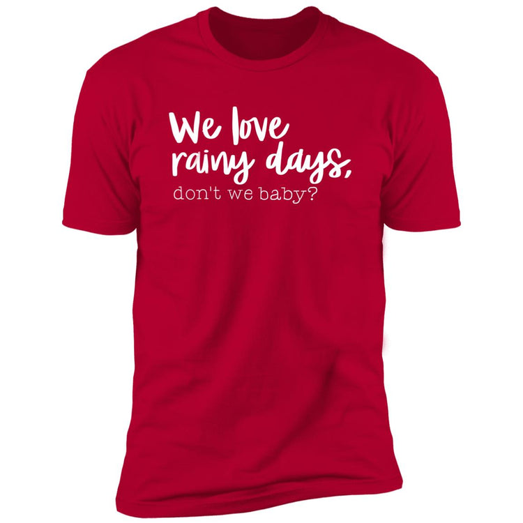 We love rainy days, don't we baby? Premium T-Shirt