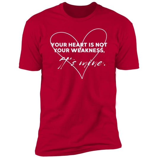 Your heart is not your weakness Premium T-Shirt