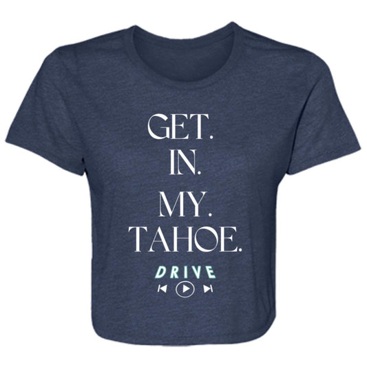GET. IN. MY.TAHOE. Ladies' Flowy Cropped Tee