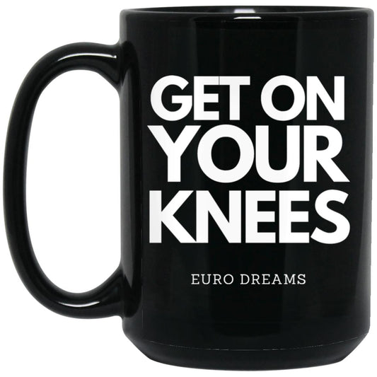 Get on your Knees 15oz Black Coffee Mug