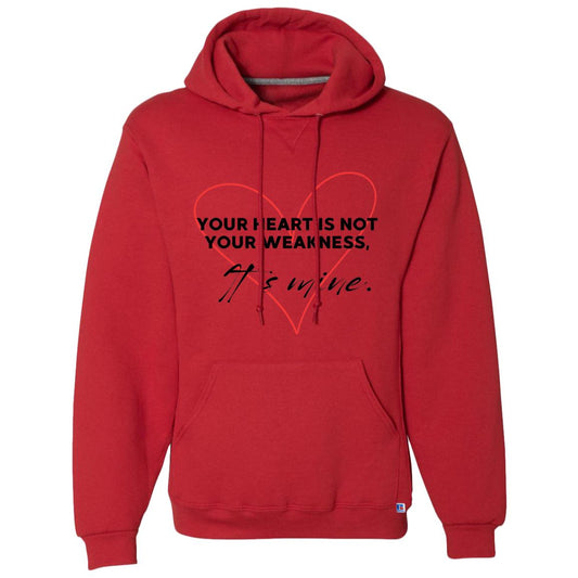 Your Heart is Not Your Weakness It's Mine Dri-Power Fleece Pullover Hoodie