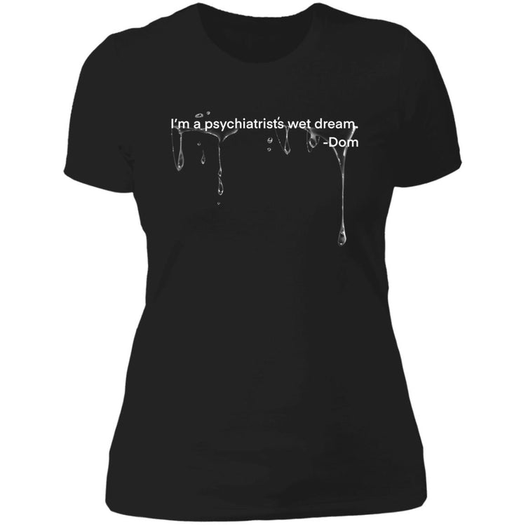I'm a psychiatrist's wet dream Ladies' Boyfriend T-Shirt