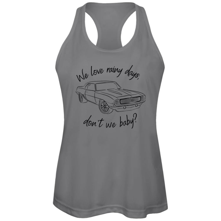 We Love Rainy Days, don't we baby? Racerback Tank