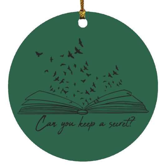 Can you keep an secret?  Circle Ornament