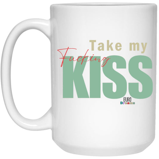 Take my Kiss 15oz White Mug