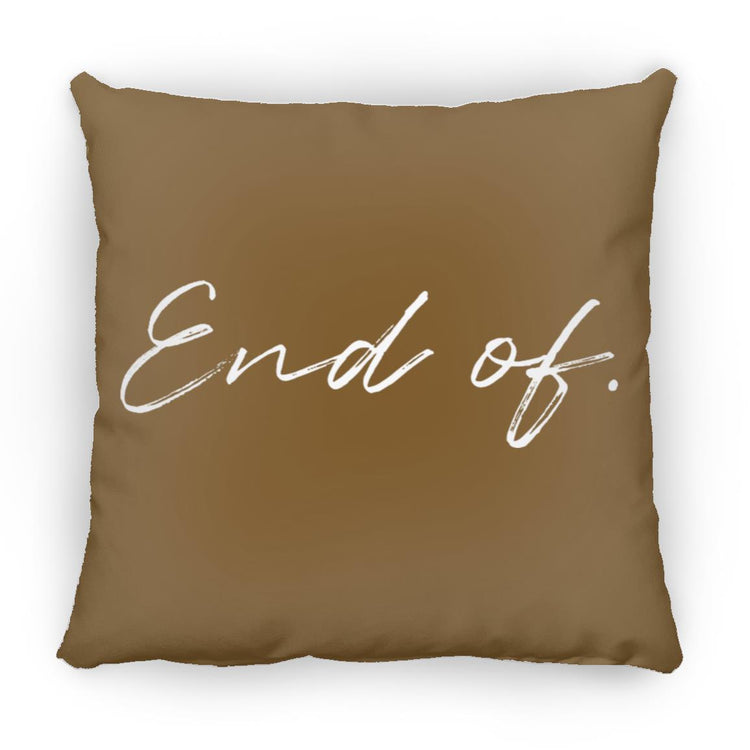 End of - Medium Square Pillow