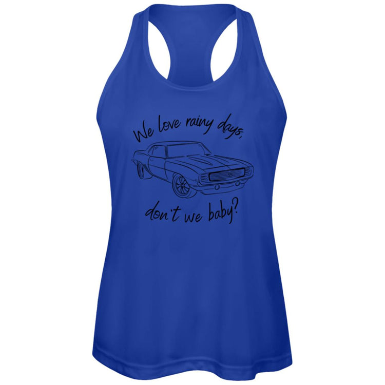 We Love Rainy Days, don't we baby? Racerback Tank