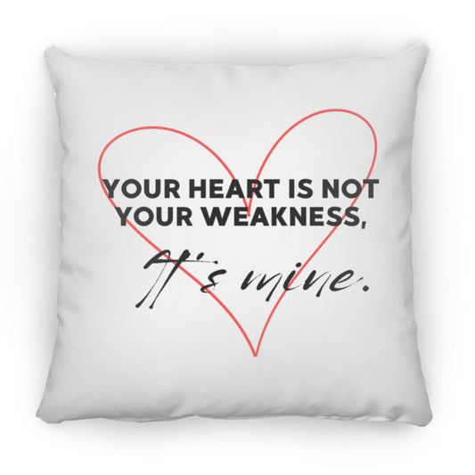 Your Heart is Not your Weakness It's Mine Medium Square Pillow