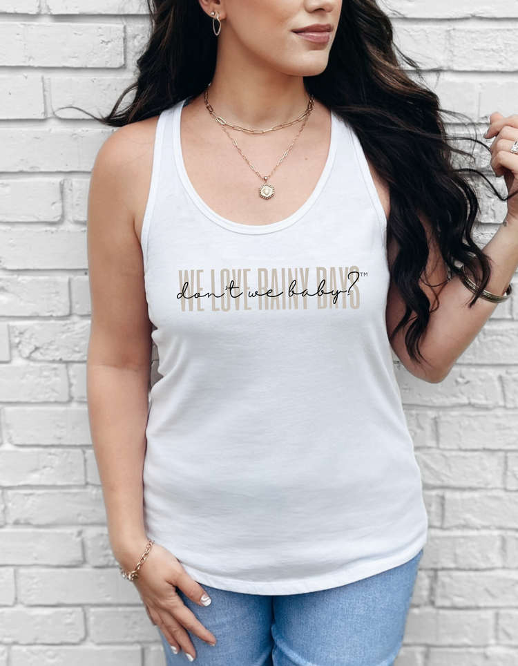 We love rainy days, don’t we baby?™ Racerback Tank