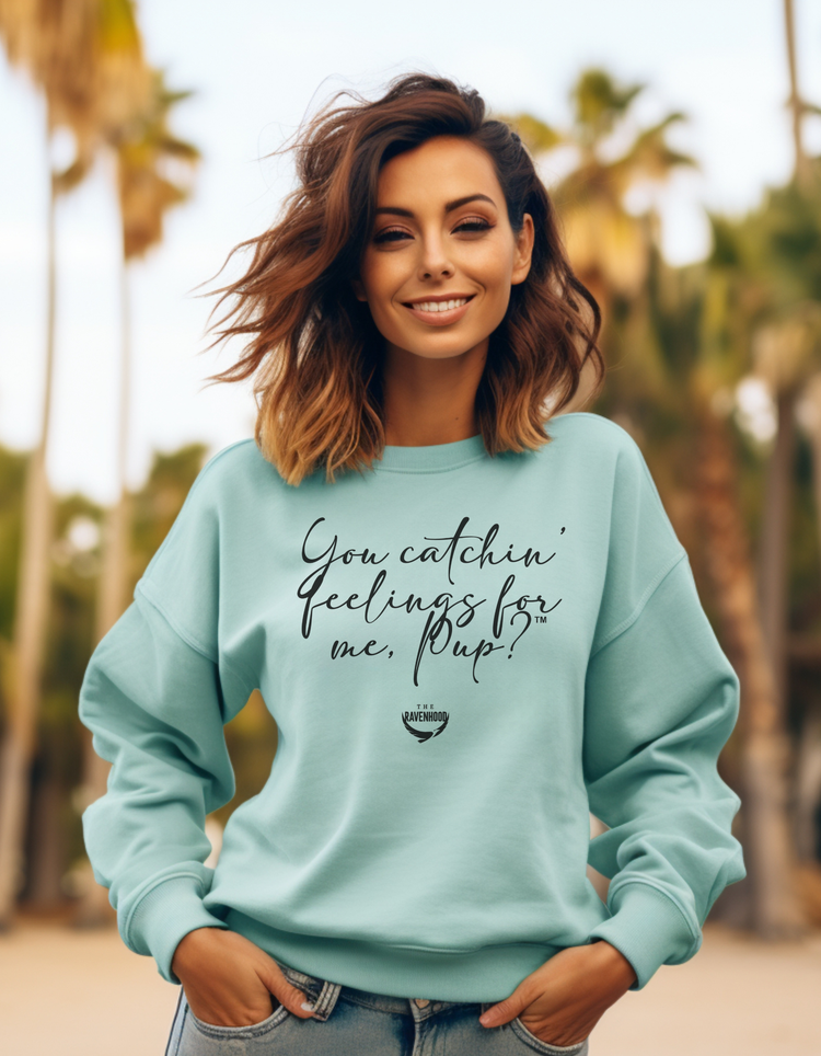 You Catchin' Feelings For Me, Pup?™ Sean Roberts Sweatshirt